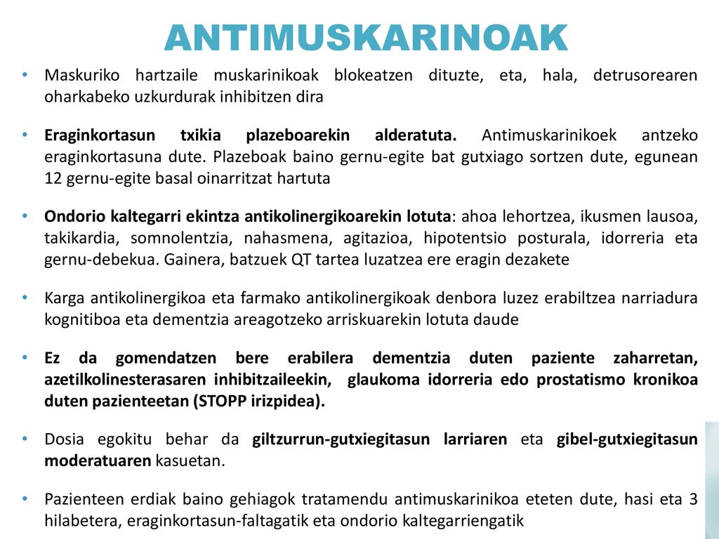 ANTIMUskarinoak Maskuriko hartzaile muskarinikoak blokeatzen dituzte, eta, hala, detrusorearen oharkabeko uzkurdurak inhibitzen dira.