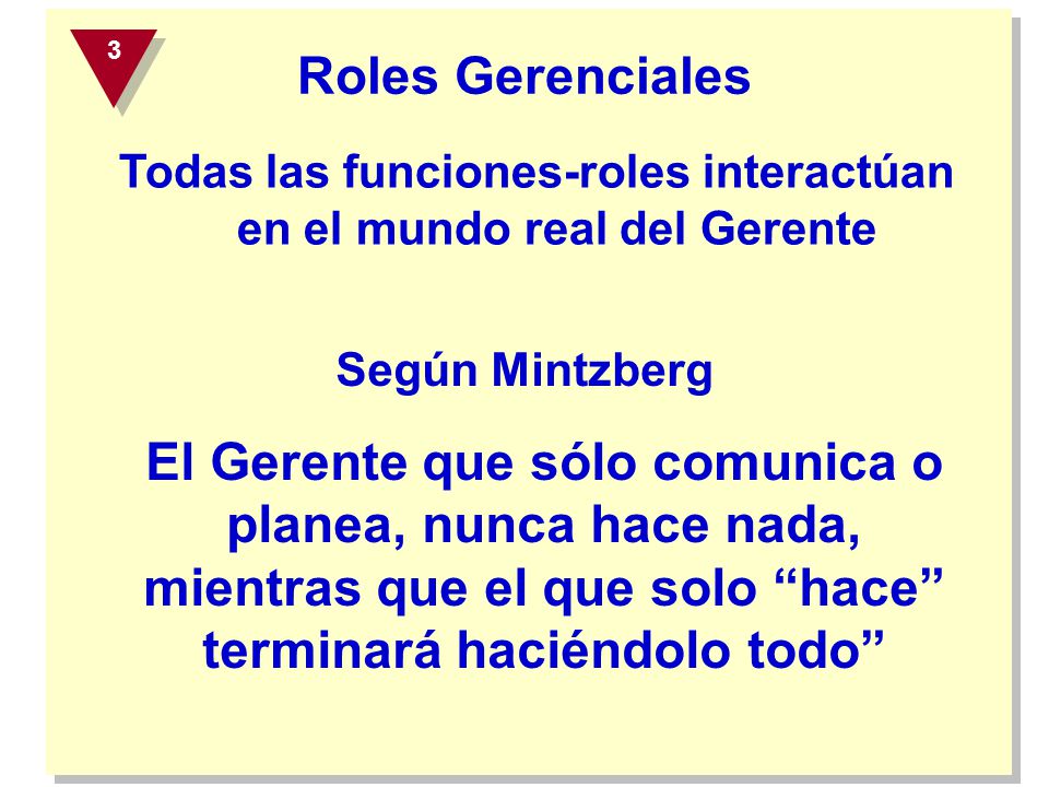 Todas las funciones-roles interactúan en el mundo real del Gerente