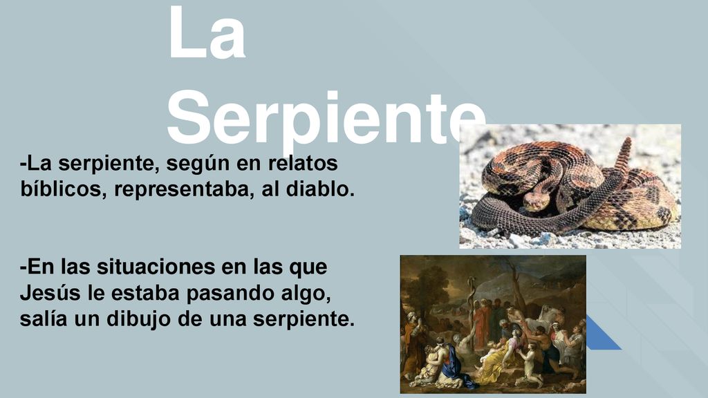 La Serpiente -La serpiente, según en relatos bíblicos, representaba, al diablo.