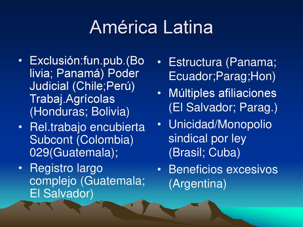 América Latina Exclusión:fun.pub.(Bolivia; Panamá) Poder Judicial (Chile;Perú) Trabaj.Agrícolas (Honduras; Bolivia)