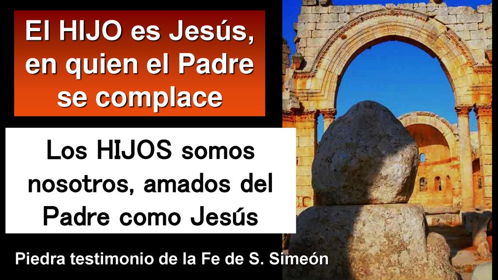 El HIJO es Jesús, en quien el Padre se complace