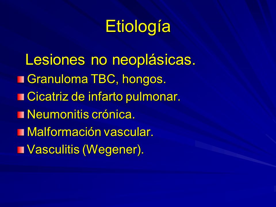 Etiología Lesiones no neoplásicas. Granuloma TBC, hongos.