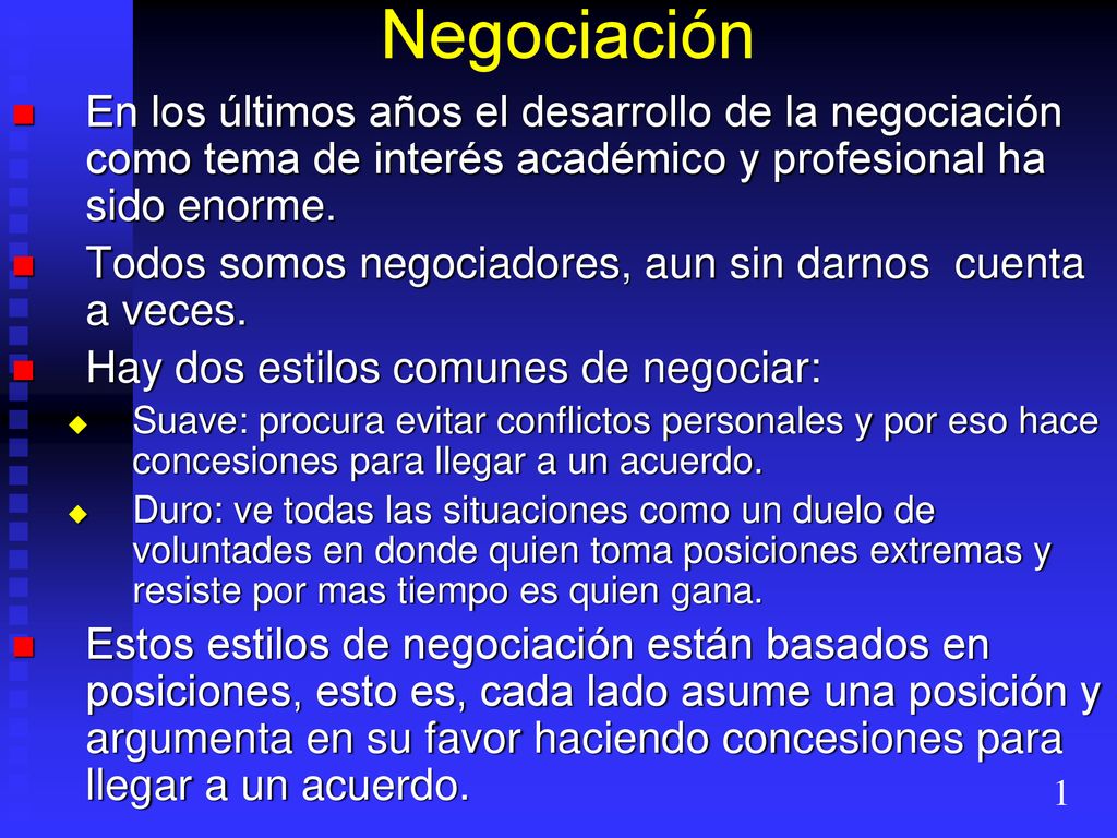 Negociación En los últimos años el desarrollo de la negociación como tema de interés académico y profesional ha sido enorme.