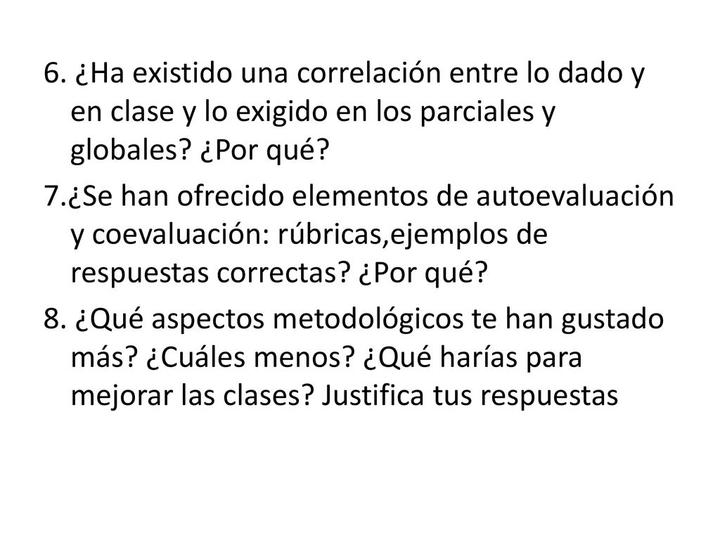 6. ¿Ha existido una correlación entre lo dado y en clase y lo exigido en los parciales y globales.
