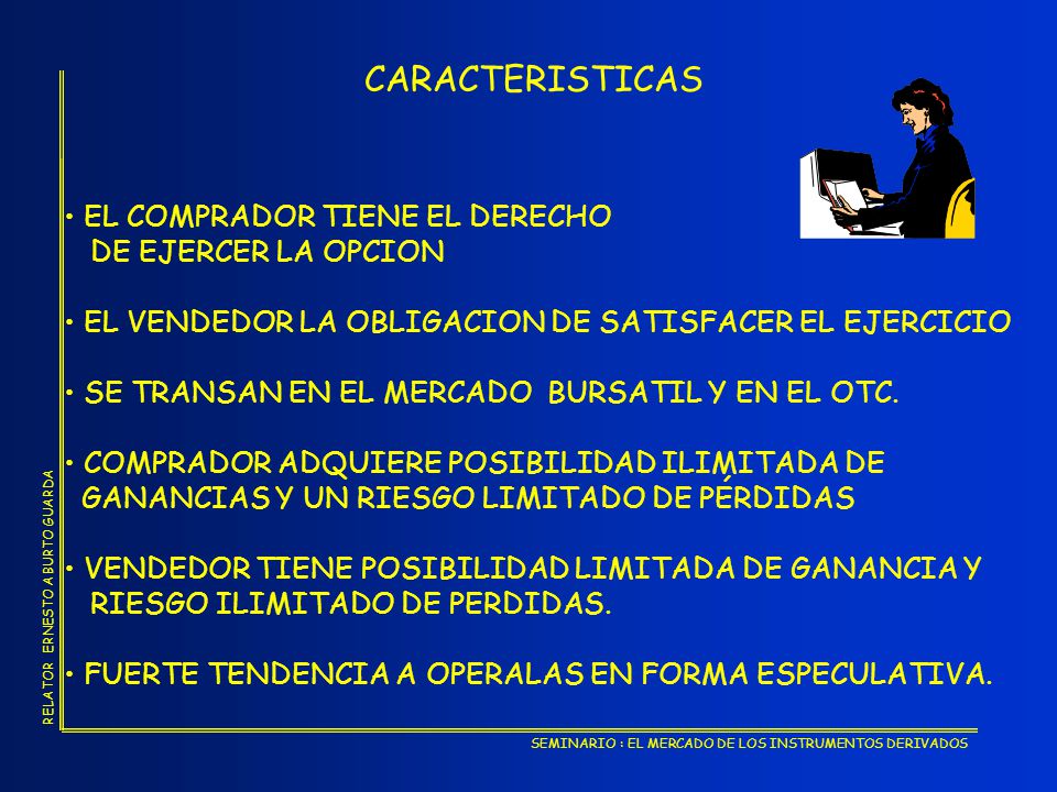 CARACTERISTICAS EL COMPRADOR TIENE EL DERECHO DE EJERCER LA OPCION