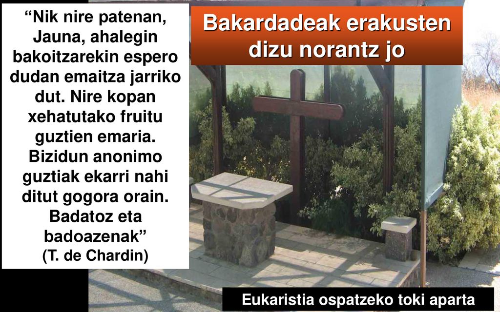 Bakardadeak erakusten dizu norantz jo Eukaristia ospatzeko toki aparta