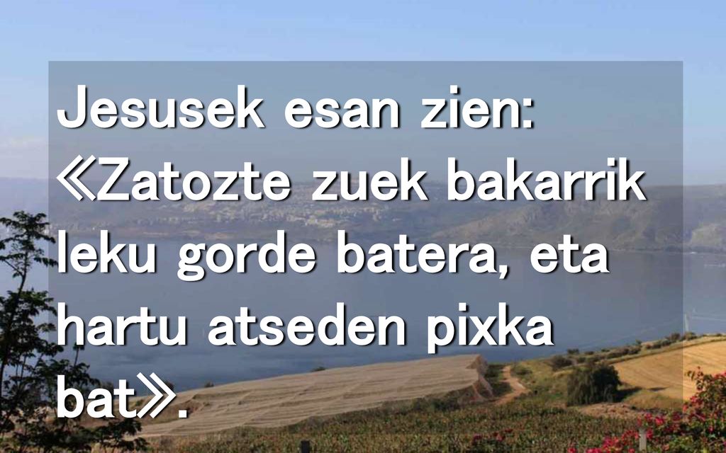 Jesusek esan zien: «Zatozte zuek bakarrik leku gorde batera, eta hartu atseden pixka bat».