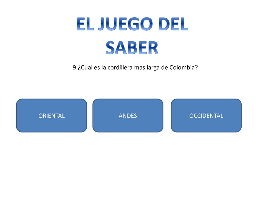 EL JUEGO DEL SABER 9.¿Cual es la cordillera mas larga de Colombia