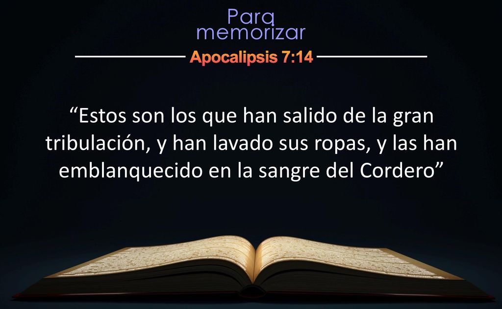 Estos son los que han salido de la gran tribulación, y han lavado sus ropas, y las han emblanquecido en la sangre del Cordero