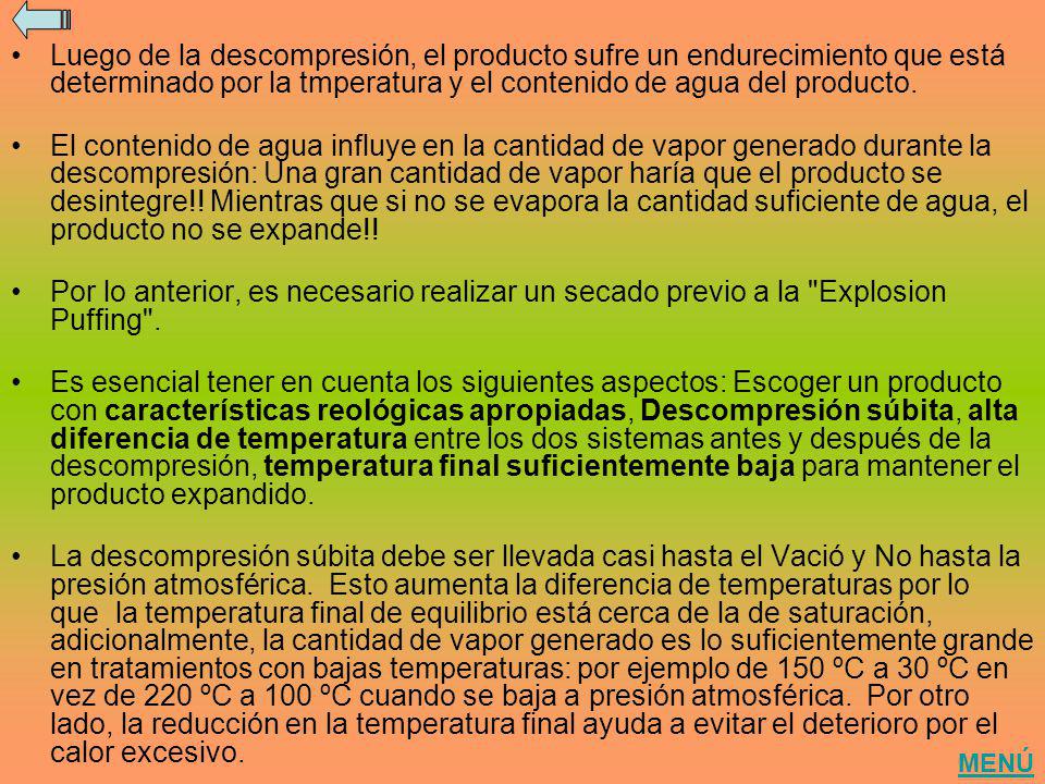 Luego de la descompresión, el producto sufre un endurecimiento que está determinado por la tmperatura y el contenido de agua del producto.