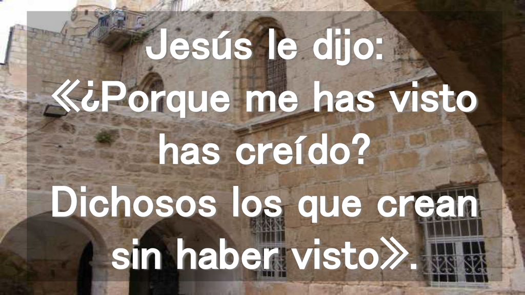 Jesús le dijo: «¿Porque me has visto has creído