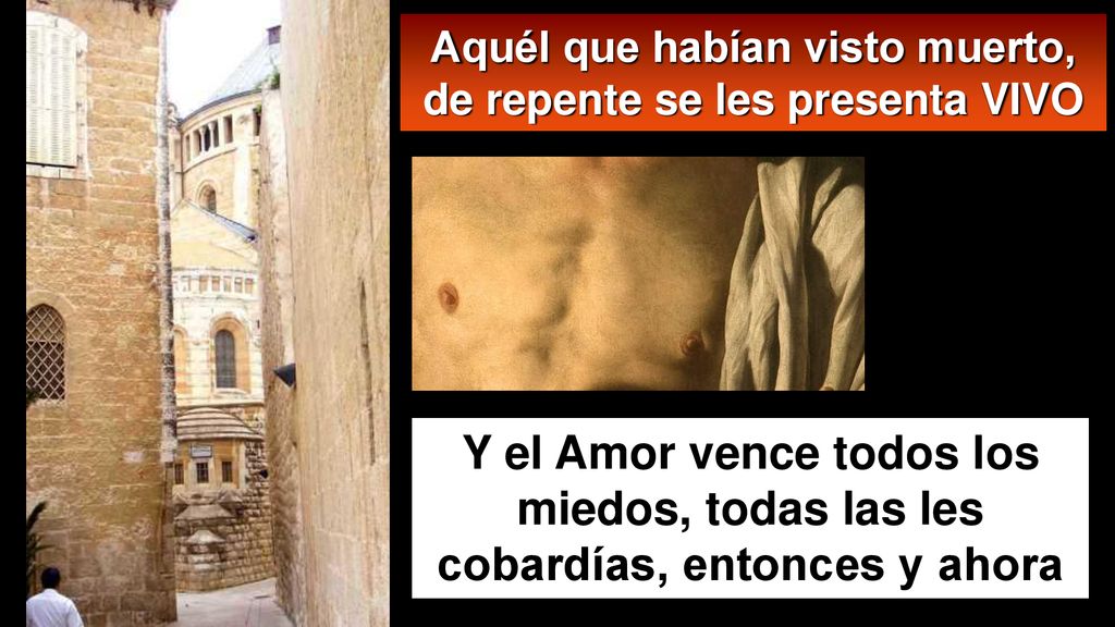 Aquél que habían visto muerto, de repente se les presenta VIVO