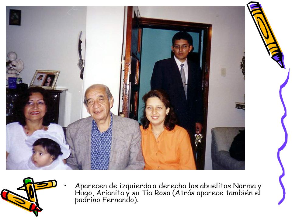 Aparecen de izquierda a derecha los abuelitos Norma y Hugo, Arianita y su Tía Rosa (Atrás aparece también el padrino Fernando).