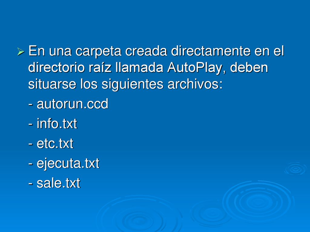 En una carpeta creada directamente en el directorio raíz llamada AutoPlay, deben situarse los siguientes archivos: