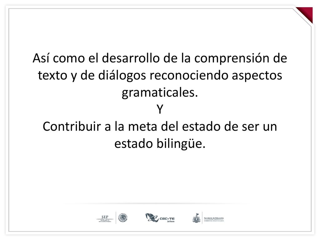 Así como el desarrollo de la comprensión de texto y de diálogos reconociendo aspectos gramaticales.