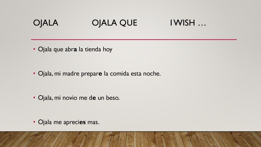 Ojala ojala que I wish … Ojala que abra la tienda hoy