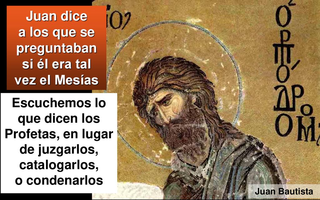 a los que se preguntaban si él era tal vez el Mesías