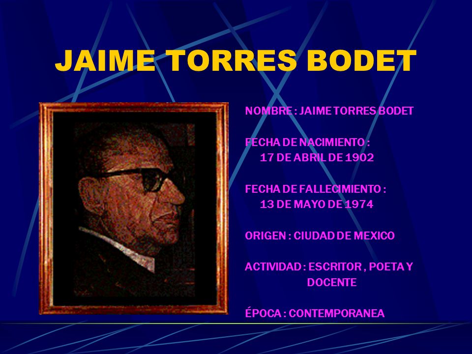 JAIME TORRES BODET NOMBRE : JAIME TORRES BODET FECHA DE NACIMIENTO :