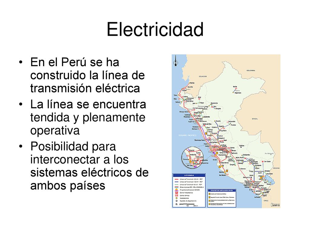 Electricidad En el Perú se ha construido la línea de transmisión eléctrica. La línea se encuentra tendida y plenamente operativa.