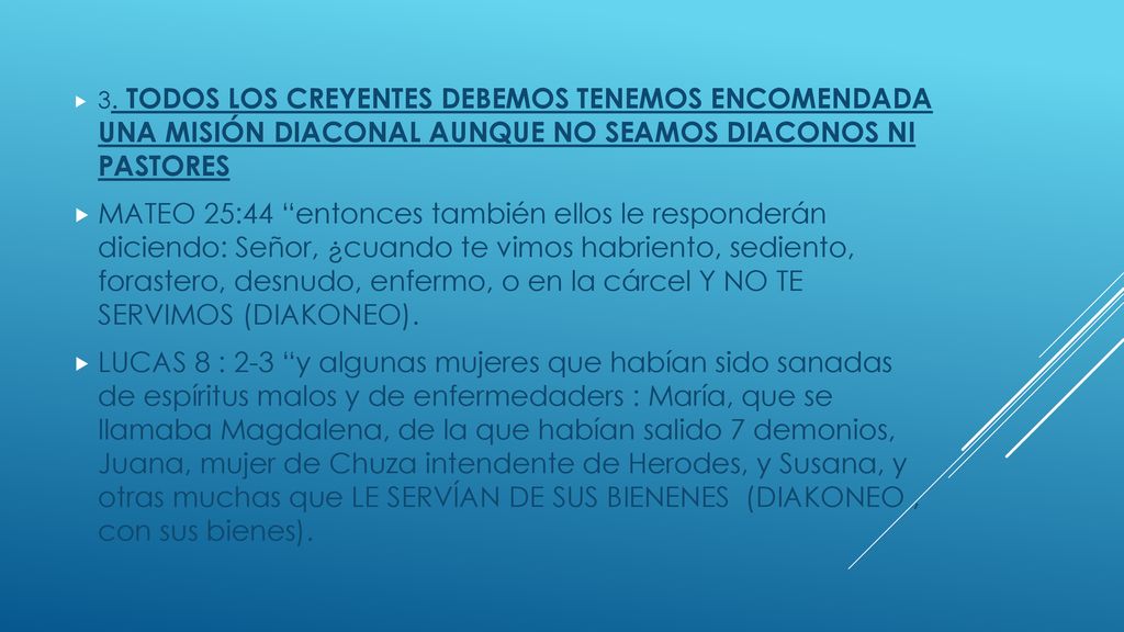 3. TODOS LOS CREYENTES DEBEMOS TENEMOS ENCOMENDADA UNA MISIÓN DIACONAL AUNQUE NO SEAMOS DIACONOS NI PASTORES