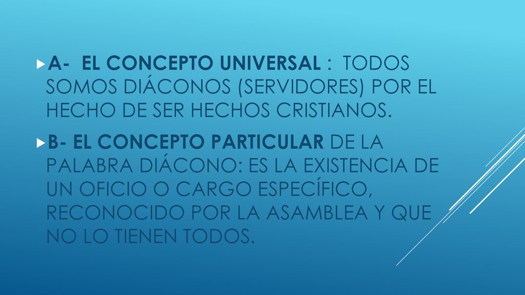 A- EL CONCEPTO UNIVERSAL : TODOS SOMOS DIÁCONOS (SERVIDORES) POR EL HECHO DE SER HECHOS CRISTIANOS.