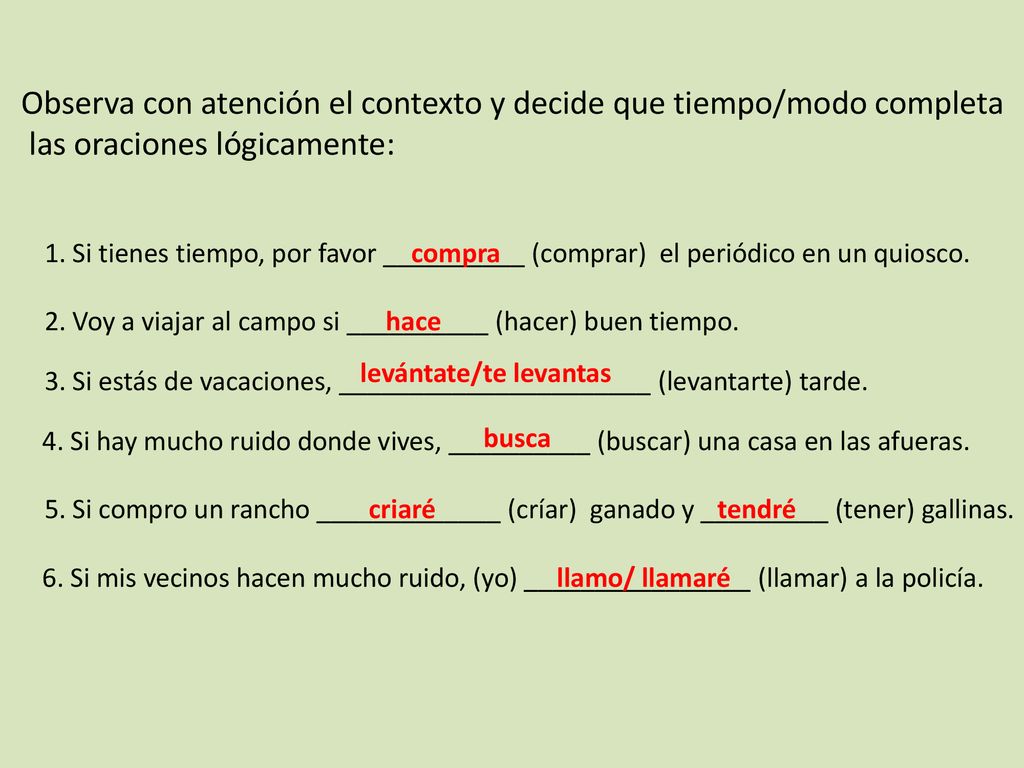 Observa con atención el contexto y decide que tiempo/modo completa