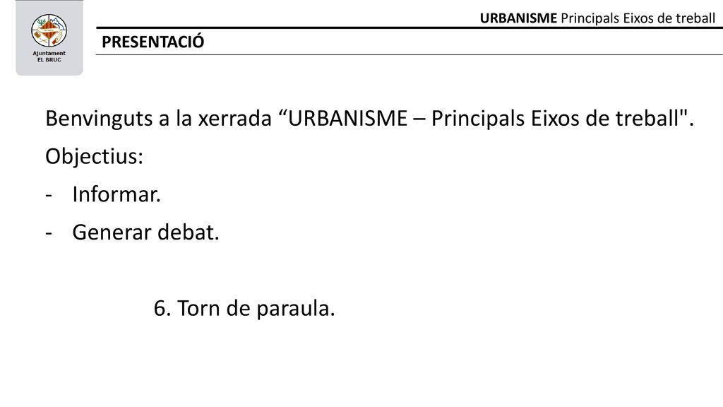 Benvinguts a la xerrada URBANISME – Principals Eixos de treball .
