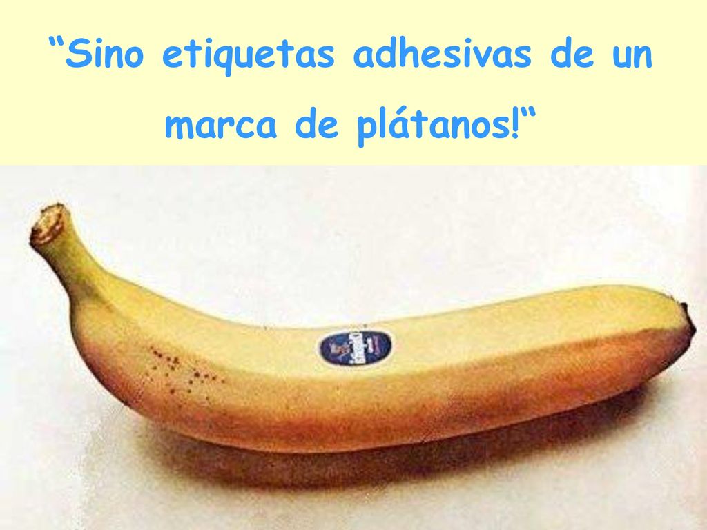 Sino etiquetas adhesivas de un marca de plátanos!