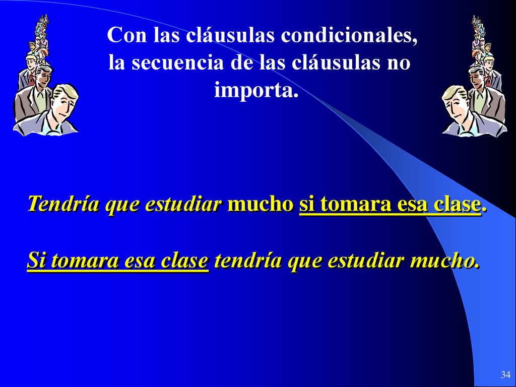 Con las cláusulas condicionales, la secuencia de las cláusulas no