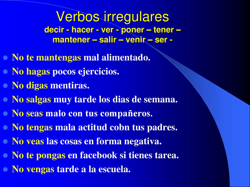 Verbos irregulares decir - hacer - ver - poner – tener – mantener – salir – venir – ser -
