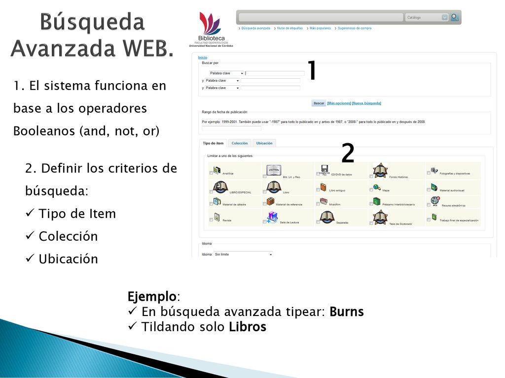 Búsqueda Avanzada WEB El sistema funciona en base a los operadores Booleanos (and, not, or)