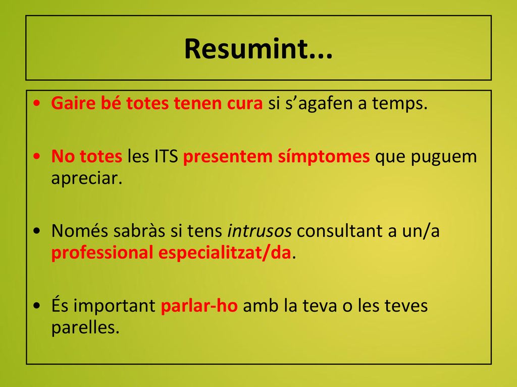 Resumint... Gaire bé totes tenen cura si s’agafen a temps.