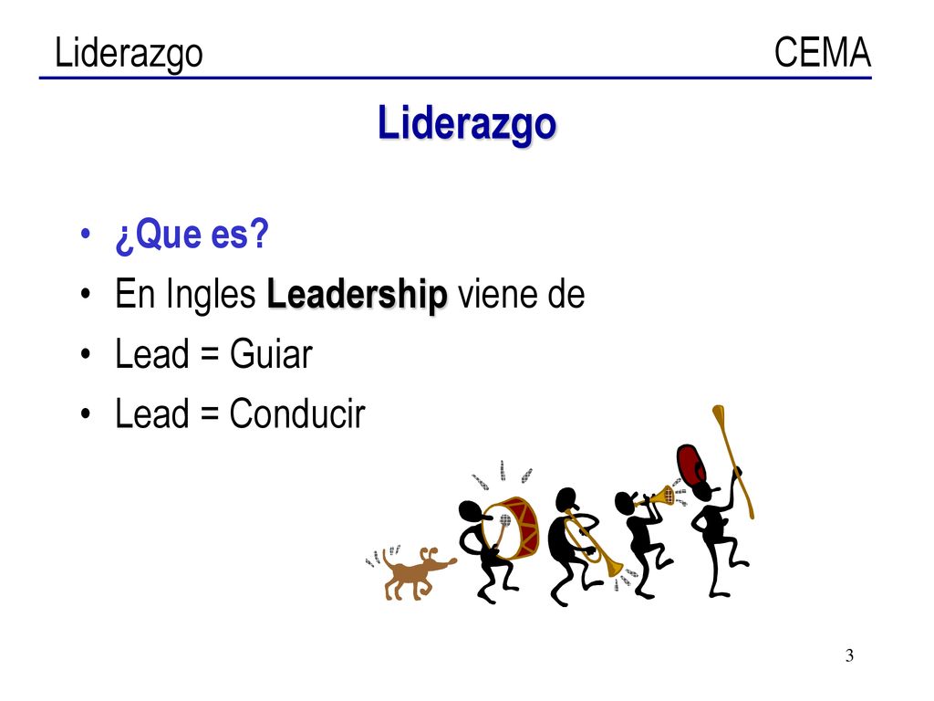 Liderazgo ¿Que es En Ingles Leadership viene de Lead = Guiar
