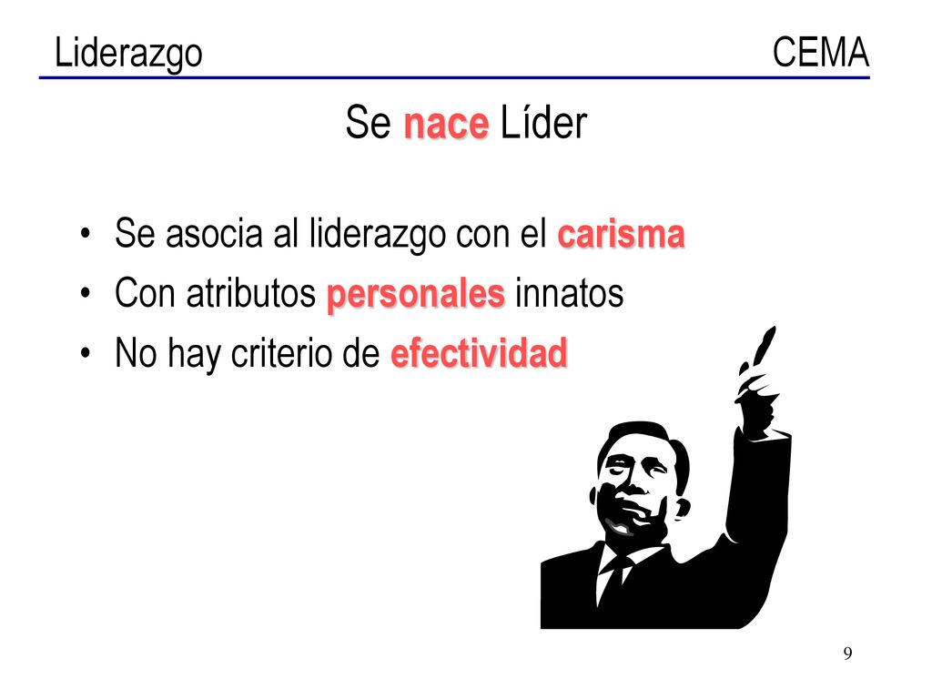 Se nace Líder Se asocia al liderazgo con el carisma