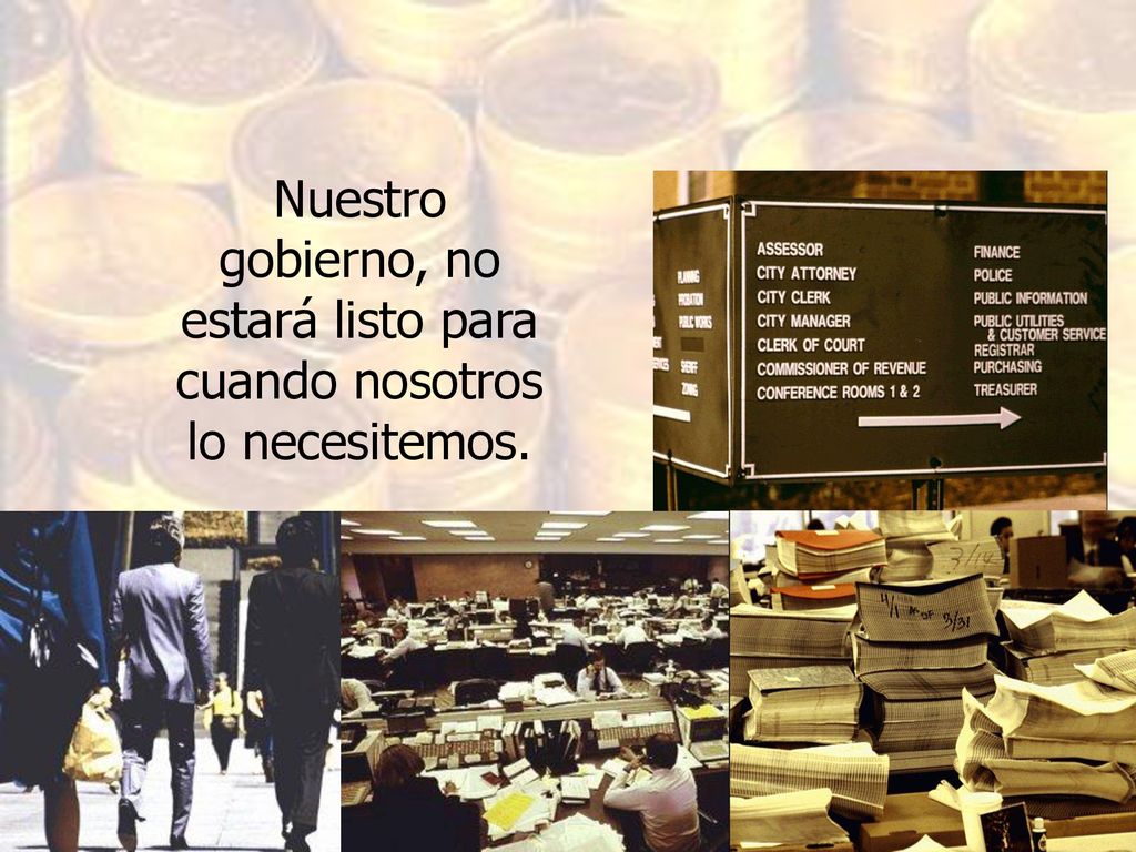 Nuestro gobierno, no estará listo para cuando nosotros lo necesitemos.
