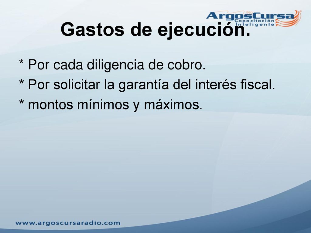 Gastos de ejecución. * Por cada diligencia de cobro.