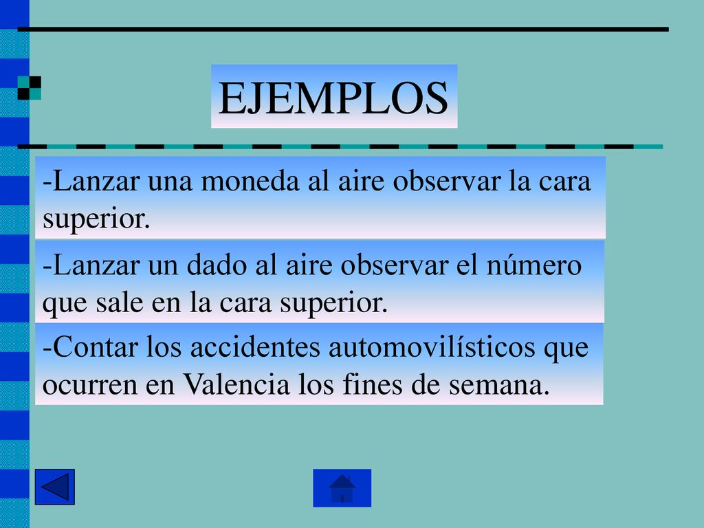 EJEMPLOS Lanzar una moneda al aire observar la cara superior.