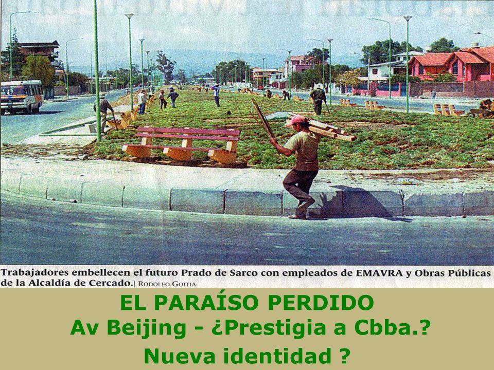 EL PARAÍSO PERDIDO Av Beijing - ¿Prestigia a Cbba. Nueva identidad