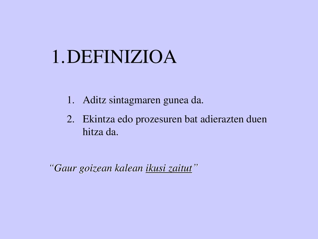 DEFINIZIOA Aditz sintagmaren gunea da.