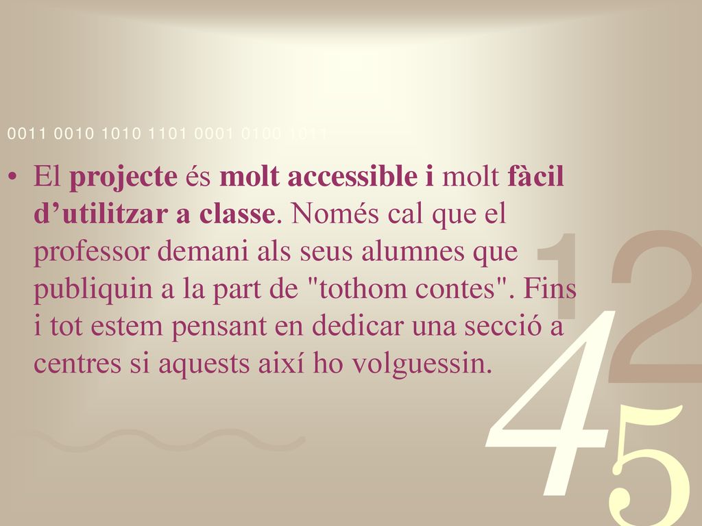 El projecte és molt accessible i molt fàcil d’utilitzar a classe