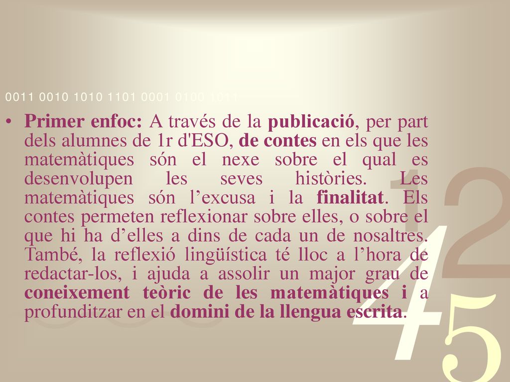 Primer enfoc: A través de la publicació, per part dels alumnes de 1r d ESO, de contes en els que les matemàtiques són el nexe sobre el qual es desenvolupen les seves històries.