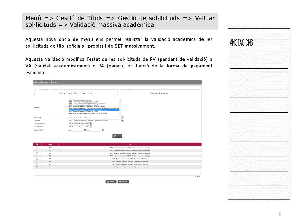 Menú => Gestió de Títols => Gestió de sol·licituds => Validar sol·licituds => Validació massiva acadèmica
