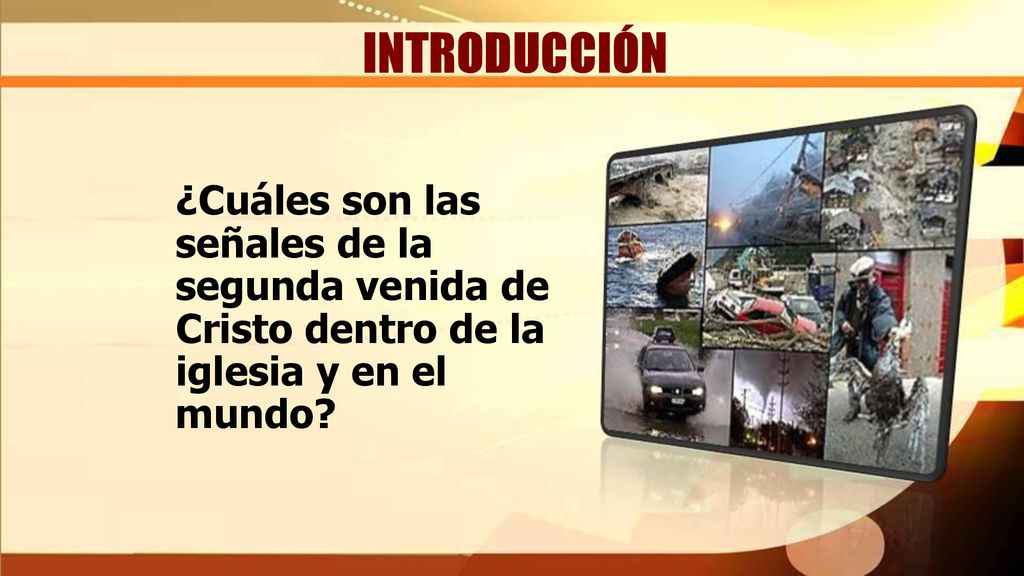 INTRODUCCIÓN ¿Cuáles son las señales de la segunda venida de Cristo dentro de la iglesia y en el mundo