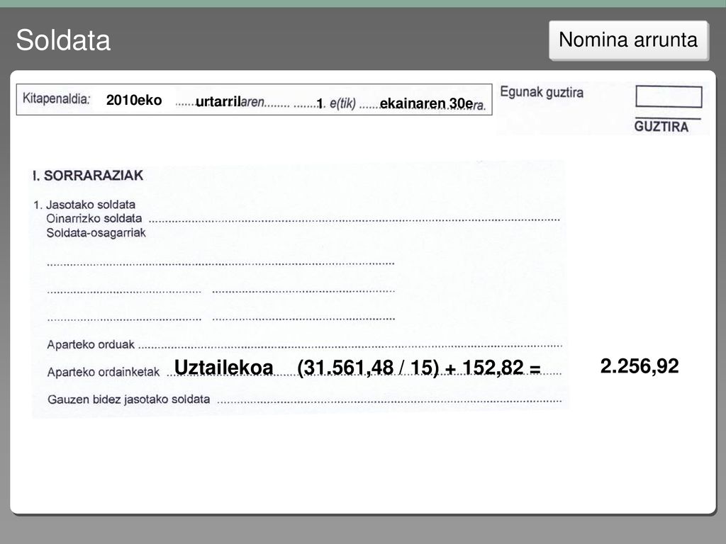 Soldata Nomina arrunta Uztailekoa (31.561,48 / 15) + 152,82 = 2.256,92