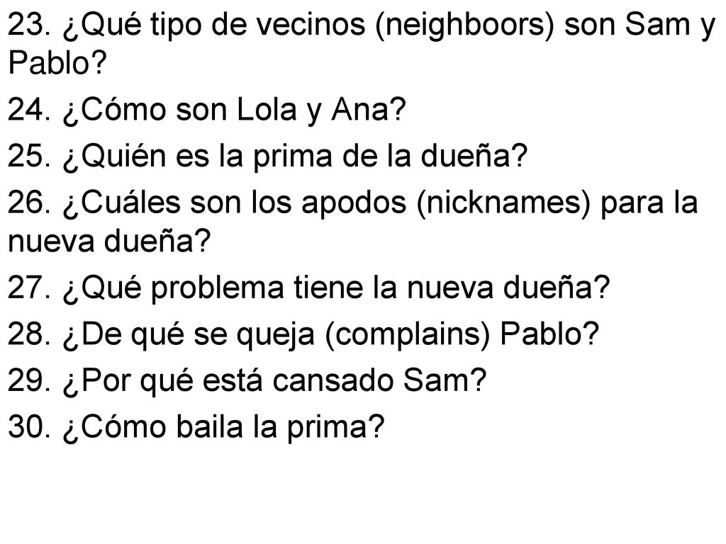 23. ¿Qué tipo de vecinos (neighboors) son Sam y Pablo. 24