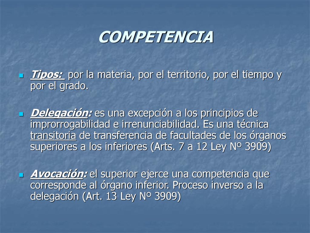 COMPETENCIA Tipos: por la materia, por el territorio, por el tiempo y por el grado.