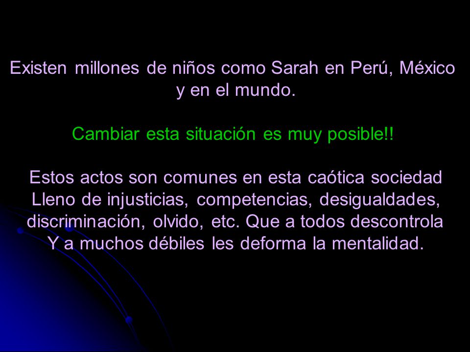 Existen millones de niños como Sarah en Perú, México y en el mundo.