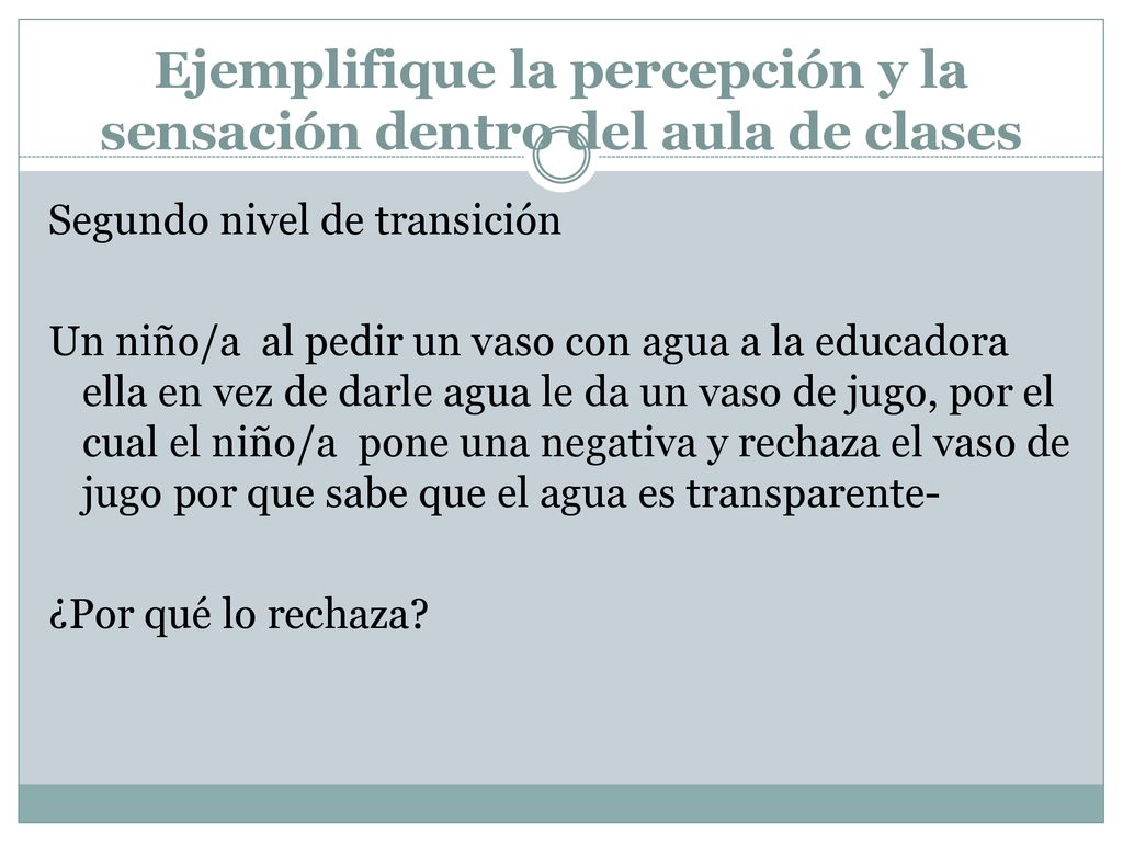 Ejemplifique la percepción y la sensación dentro del aula de clases