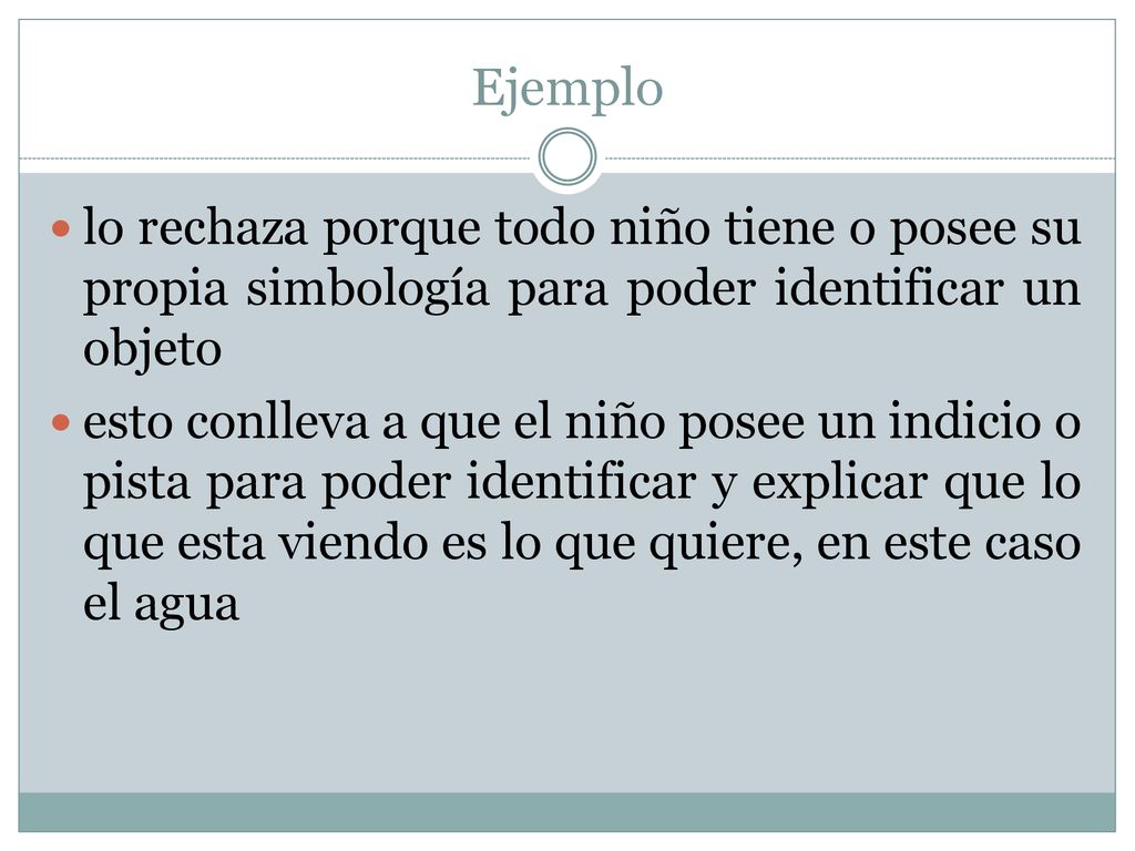 Ejemplo lo rechaza porque todo niño tiene o posee su propia simbología para poder identificar un objeto.