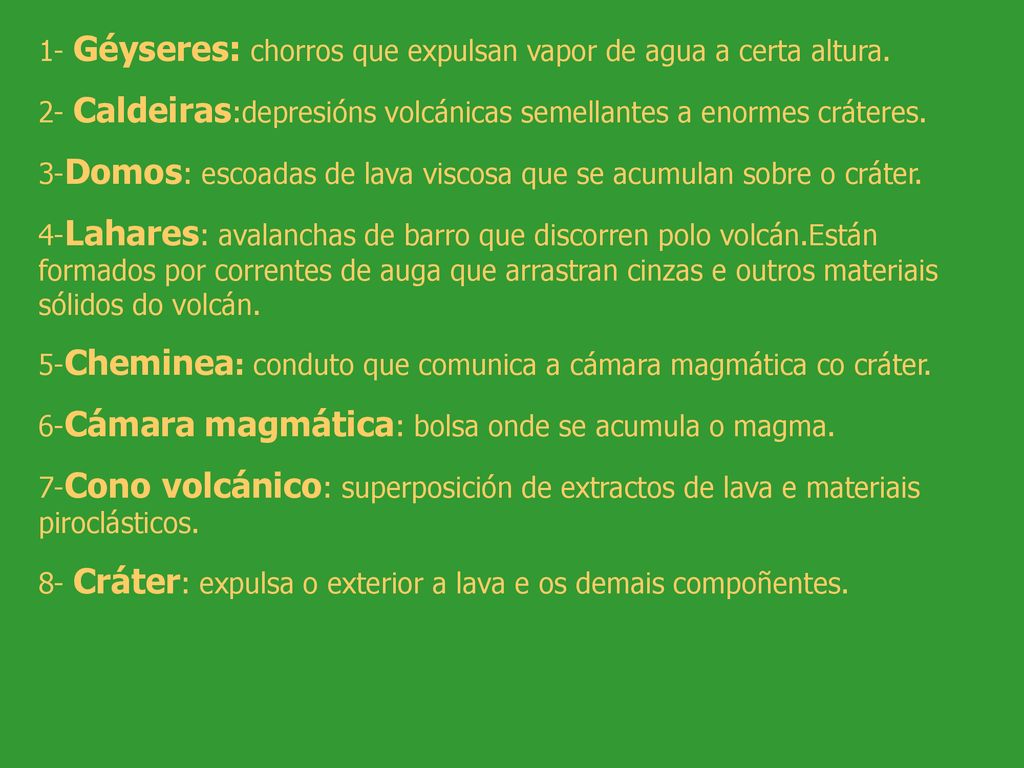1- Géyseres: chorros que expulsan vapor de agua a certa altura.